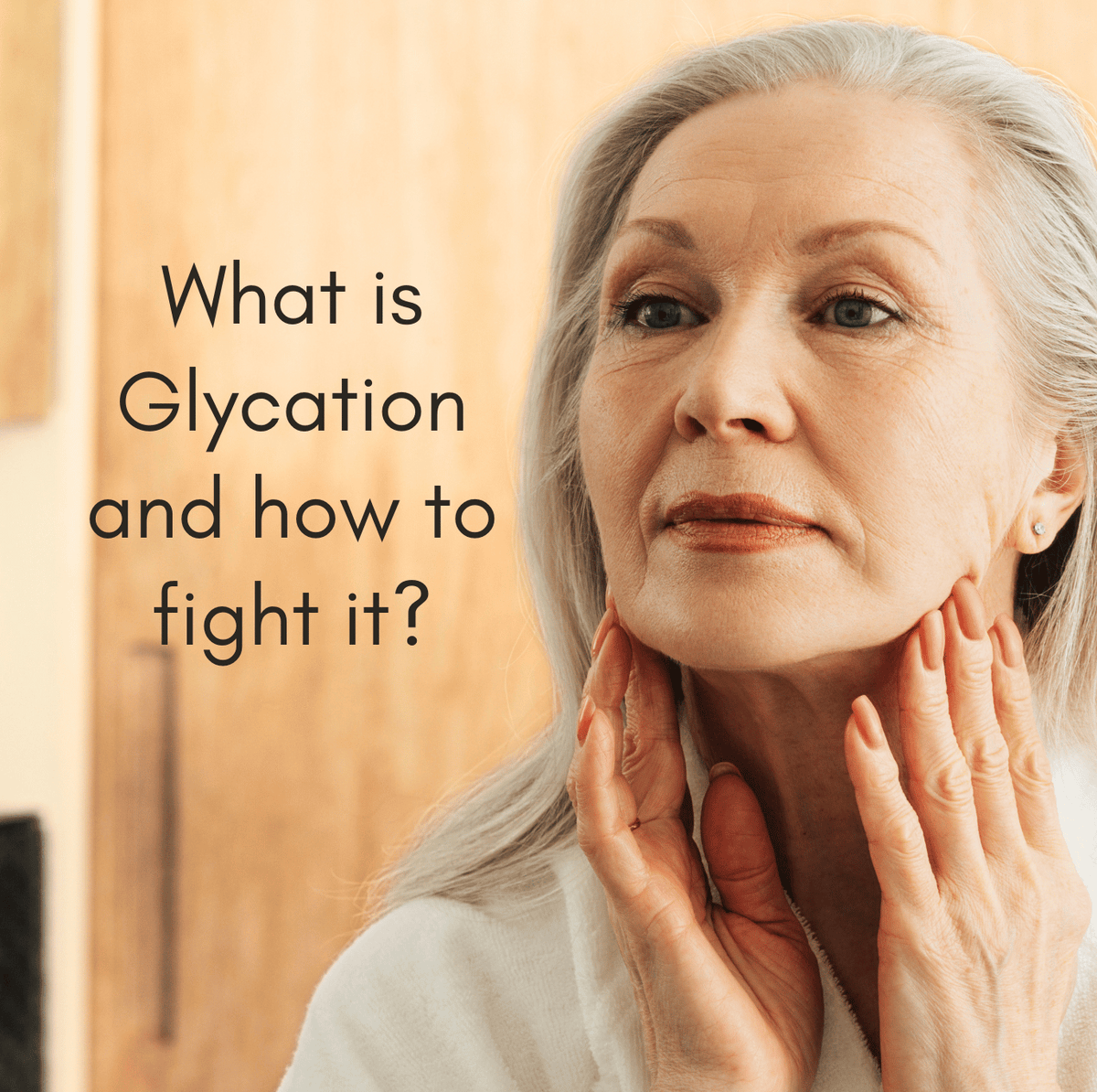 Glycation The hidden cause of skin ageing and how to fight it