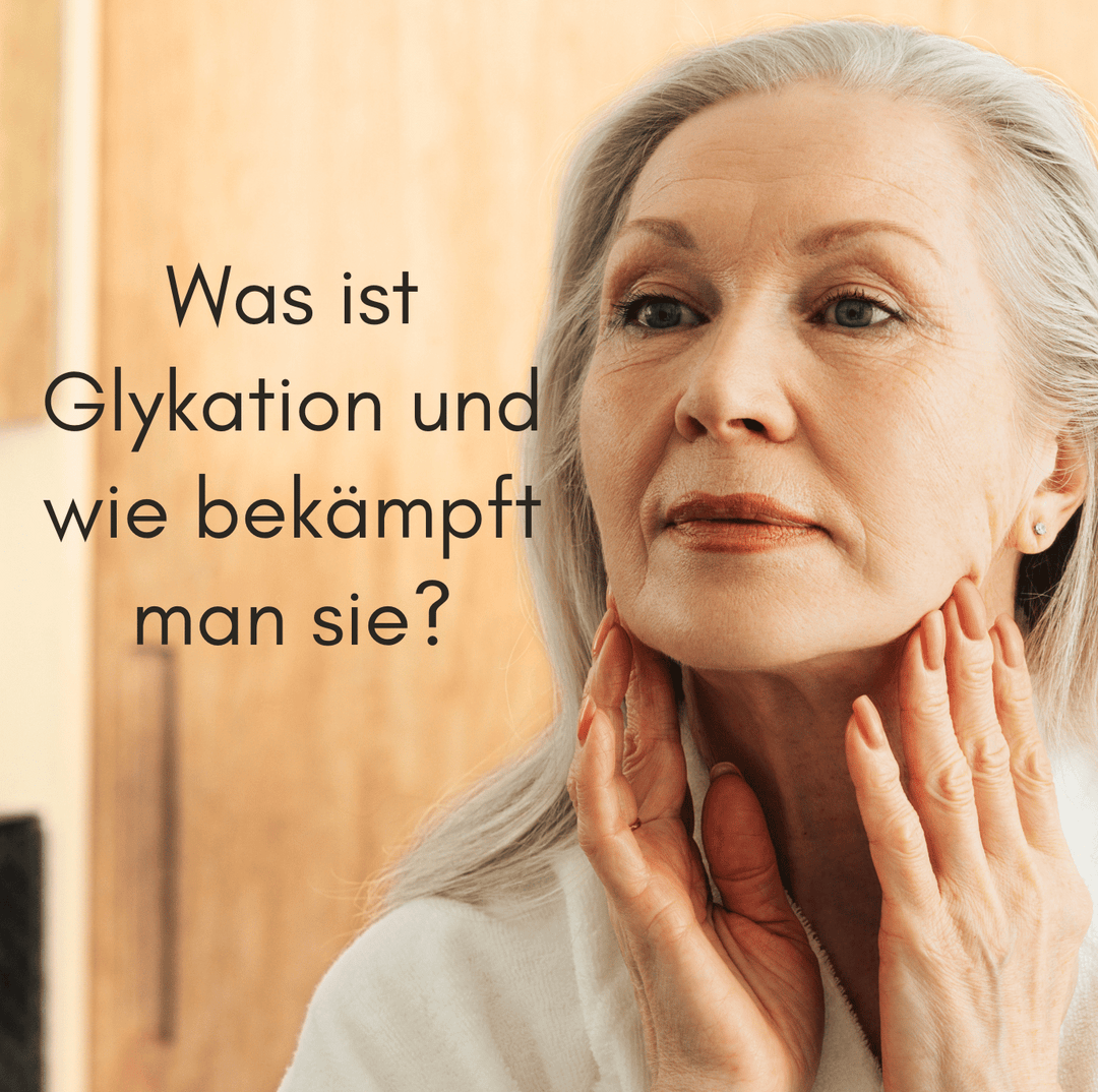 Glykation: Die versteckte Ursache der Hautalterung und wie man sie bekämpfen kann