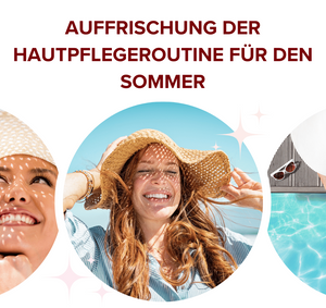 Erfrischen Sie Ihre Hautpflege für den Sommer: Was Sie einbeziehen sollten und warum