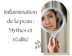 Inflammation de la peau : Mythes et réalités