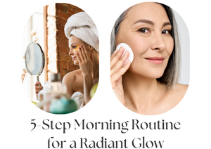 5-Step Morning Routine for a Radiant Glow